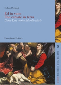 Ed in vano l'ho cercate in terra. Guido Reni teorico del bello ideale - Librerie.coop
