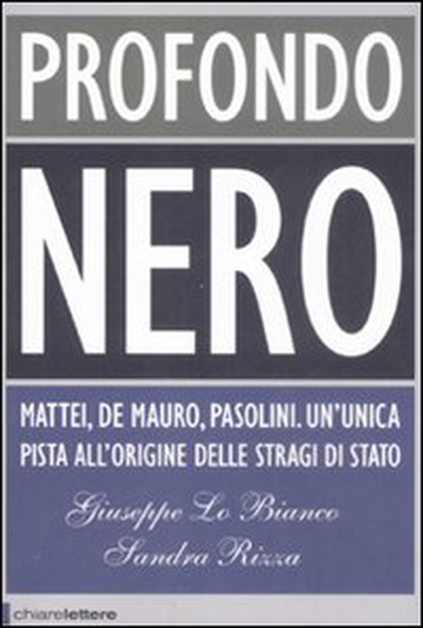 Profondo nero. Mattei, De Mauro, Pasolini. Un'unica pista all'origine delle stragi di Stato - Librerie.coop Profondo nero. Mattei, De Mauro, Pasolini. Un'unica pista all'origine delle stragi di Stato - Librerie.coop
