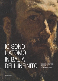 Io sono l'atomo in balìa dell'infinito. Federico Faruffini, Perugia, 15 dicembre 1869. Catalogo della mostra (Perugia, 19 ottobre-15 dicembre 2019) - Librerie.coop