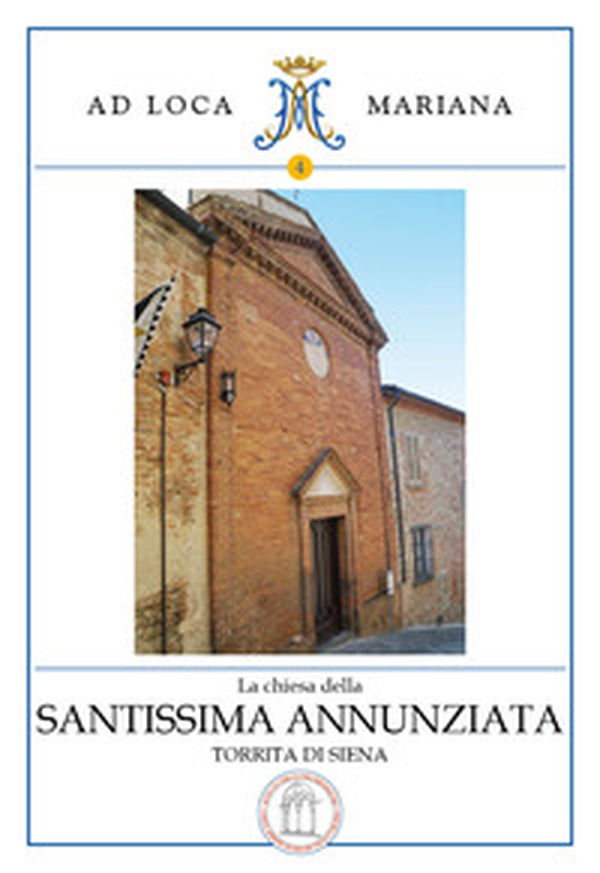La Chiesa della Santissima Annunziata in Torrita di Siena - Librerie.coop La Chiesa della Santissima Annunziata in Torrita di Siena - Librerie.coop