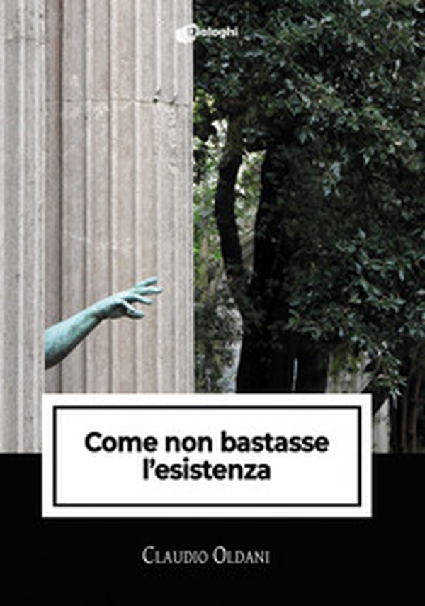 Come non bastasse l'esistenza - Librerie.coop