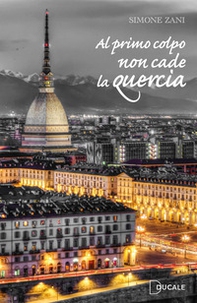 Al primo colpo non cade la quercia - Librerie.coop