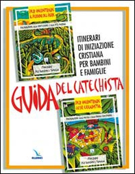 Guida del catechista. Itinerari di iniziazione cristiana per bambini e famiglie - Librerie.coop