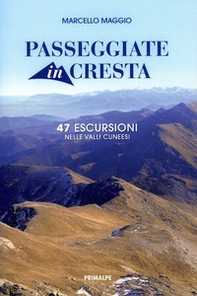 Passeggiate in cresta. 47 escursione nelle valli cuneesi - Librerie.coop