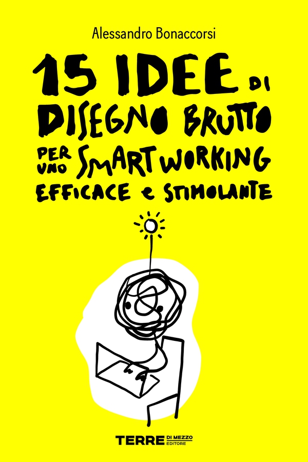 15 idee di Disegno Brutto per uno smart working efficace e stimolante - Librerie.coop 15 idee di Disegno Brutto per uno smart working efficace e stimolante - Librerie.coop