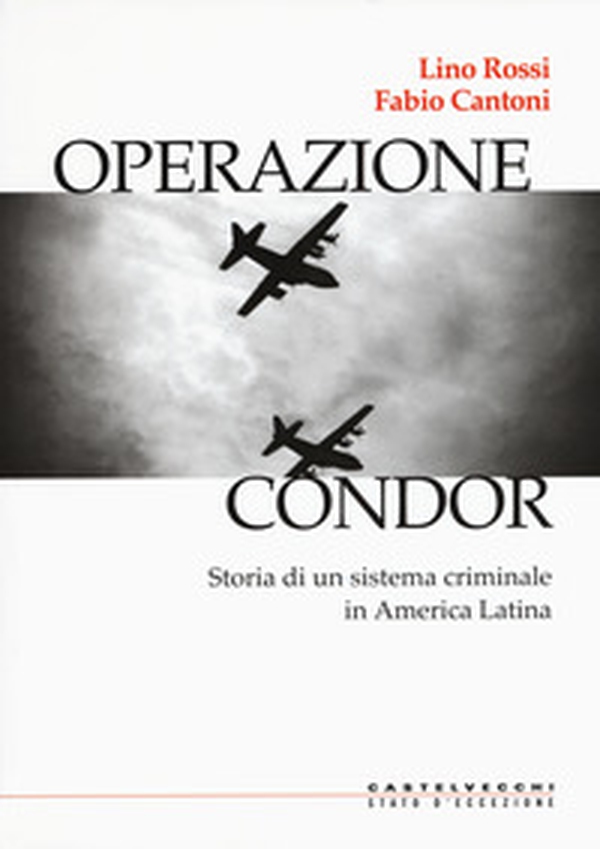 Operazione Condor. Storia di un sistema criminale in America Latina - Librerie.coop Operazione Condor. Storia di un sistema criminale in America Latina - Librerie.coop