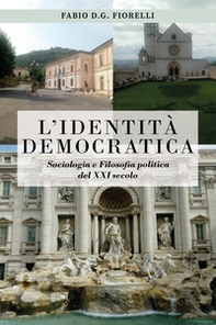 L'identità democratica. Sociologia e filosofia politica del XXI secolo - Librerie.coop