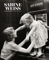 Sabine Weiss. La poesia dell'istante-The poetry of the instant - Librerie.coop
