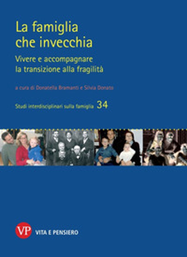 La famiglia che invecchia. Vivere e accompagnare la transizione alla fragilità - Librerie.coop La famiglia che invecchia. Vivere e accompagnare la transizione alla fragilità - Librerie.coop