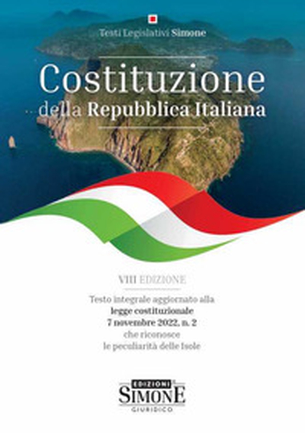 Costituzione della Repubblica Italiana. Testo integrale aggiornato alla legge costituzionale 7 novembre 2022, n. 2 che riconosce la peculiarità delle isole - Librerie.coop Costituzione della Repubblica Italiana. Testo integrale aggiornato alla legge costituzionale 7 novembre 2022, n. 2 che riconosce la peculiarità delle isole - Librerie.coop