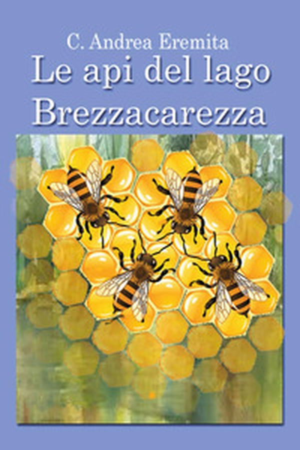Le api del lago Brezzacarezza - Librerie.coop Le api del lago Brezzacarezza - Librerie.coop