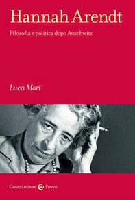 Hannah Arendt. Filosofia e politica dopo Auschwitz - Librerie.coop