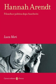 Hannah Arendt. Filosofia e politica dopo Auschwitz - Librerie.coop Hannah Arendt. Filosofia e politica dopo Auschwitz - Librerie.coop