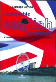 Enjoyable English. A thorough English grammar course for Italian students - Librerie.coop
