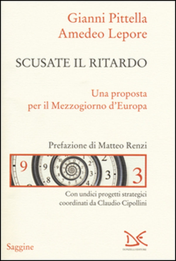 Scusate il ritardo. Una proposta per il Mezzogiorno d'Europa - Librerie.coop