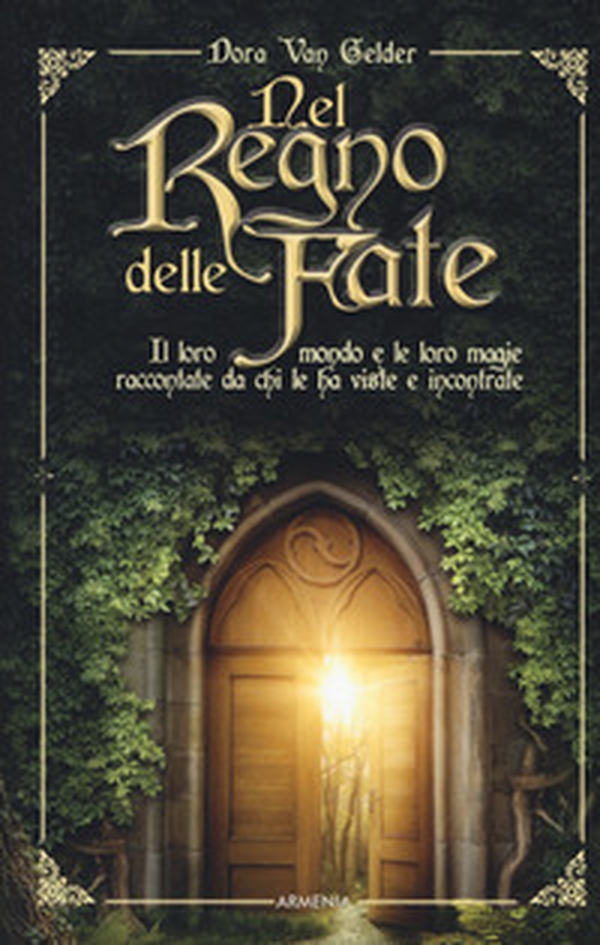 Nel regno delle fate. Il loro mondo e le loro magie raccontate da chi le ha viste e incontrate - Librerie.coop Nel regno delle fate. Il loro mondo e le loro magie raccontate da chi le ha viste e incontrate - Librerie.coop
