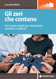 Gli zeri che contano. Un nuovo modo per strutturare aziende eccellenti - Librerie.coop
