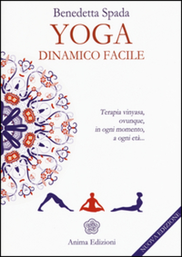 Yoga dinamico facile. Terapia vinyasa. Ovunque, in ogni momento, a ogni età - Librerie.coop Yoga dinamico facile. Terapia vinyasa. Ovunque, in ogni momento, a ogni età - Librerie.coop