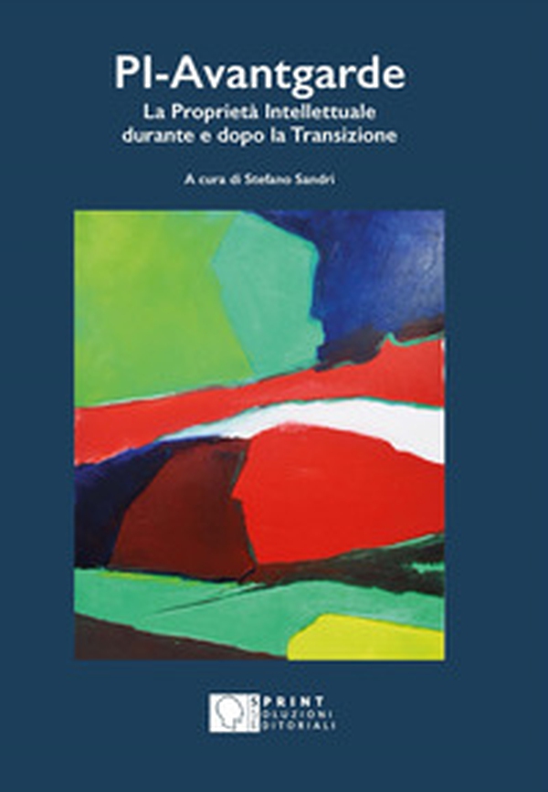 PI. Avantgarde. La proprietà intellettuale durante e dopo la transizione - Librerie.coop PI. Avantgarde. La proprietà intellettuale durante e dopo la transizione - Librerie.coop