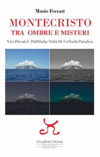 Montecristo. Tra ombre e misteri. Vizi privati e pubbliche virtù di un'isola paradiso - Librerie.coop