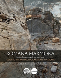 Romana marmora. Stories of emperors, gods and quarrymen. Guide to the archaeological area of Fossacava - Librerie.coop Romana marmora. Stories of emperors, gods and quarrymen. Guide to the archaeological area of Fossacava - Librerie.coop