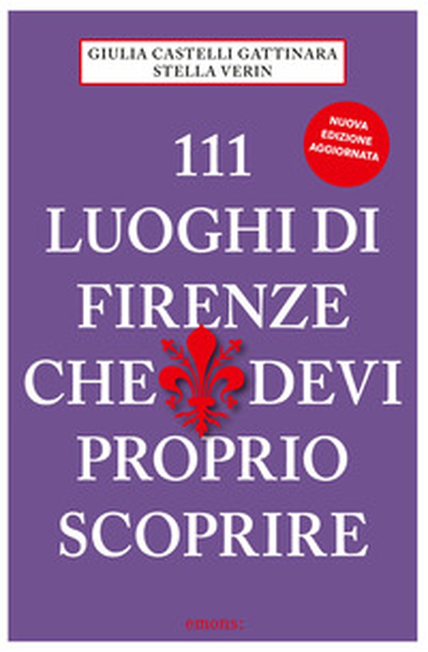 111 luoghi di Firenze che devi proprio scoprire - Librerie.coop