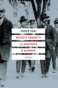 Sacco e Vanzetti la salvezza è altrove - Librerie.coop Sacco e Vanzetti la salvezza è altrove - Librerie.coop