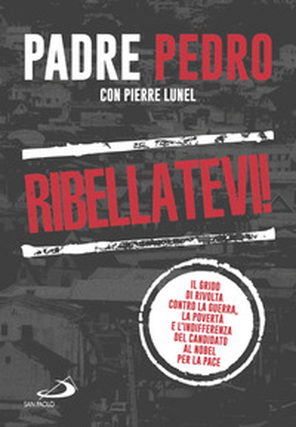 Ribellatevi! Il grido di rivolta contro la guerra, la povertà e l'indifferenza del candidato al Nobel per la pace - Librerie.coop Ribellatevi! Il grido di rivolta contro la guerra, la povertà e l'indifferenza del candidato al Nobel per la pace - Librerie.coop