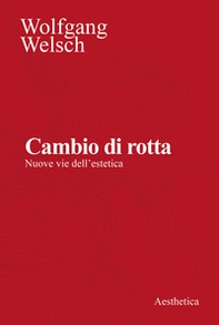 Cambio di rotta. Nuove vie dell'estetica - Librerie.coop