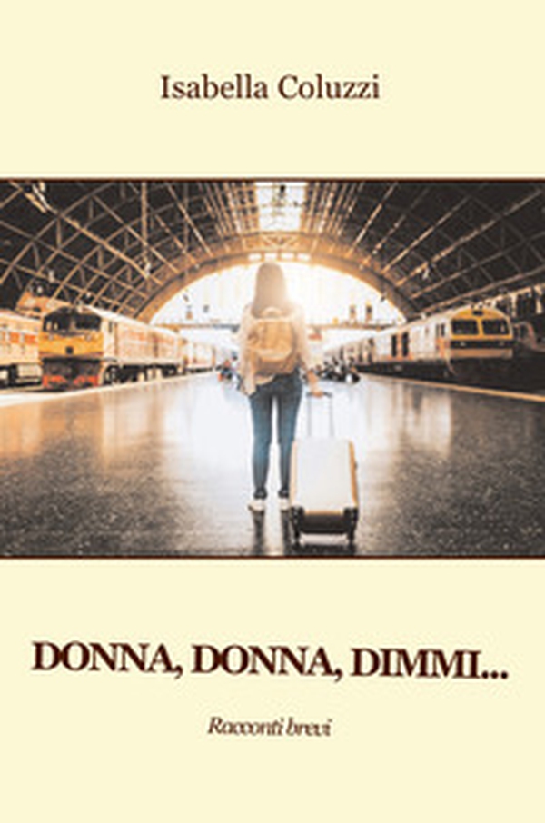 Donna, donna, dimmi... - Librerie.coop Donna, donna, dimmi... - Librerie.coop