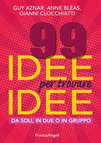99 idee per trovare idee. Da soli, in due o in gruppo - Librerie.coop