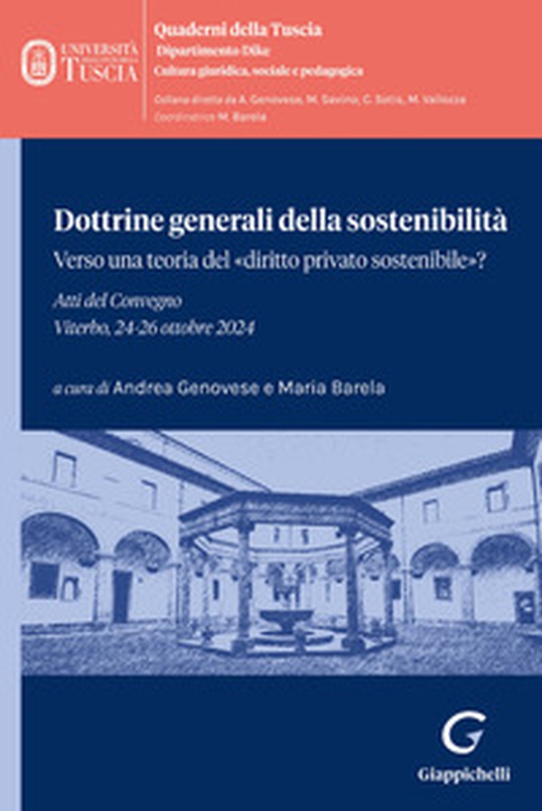 Dottrine generali della sostenibilità. Verso una teoria del «diritto privato sostenibile»? Atti del Convegno (Viterbo, 24-26 ottobre 2024) - Librerie.coop