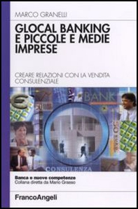 Glocal banking. Creare relazioni con la vendita consulenziale - Librerie.coop