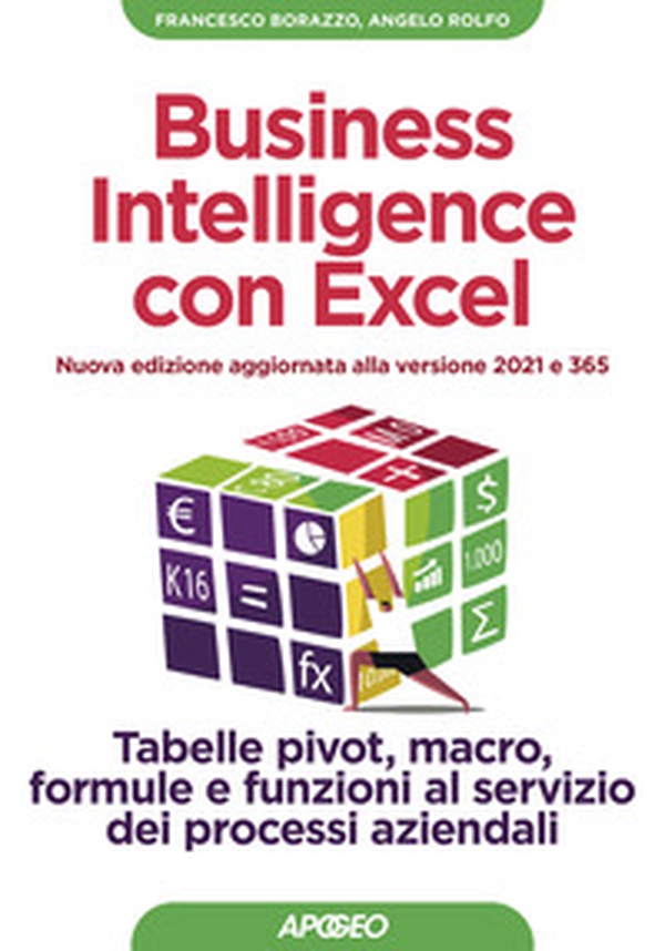 Business intelligence con Excel. Tabelle pivot, macro, formule e funzioni al servizio dei processi aziendali - Librerie.coop Business intelligence con Excel. Tabelle pivot, macro, formule e funzioni al servizio dei processi aziendali - Librerie.coop