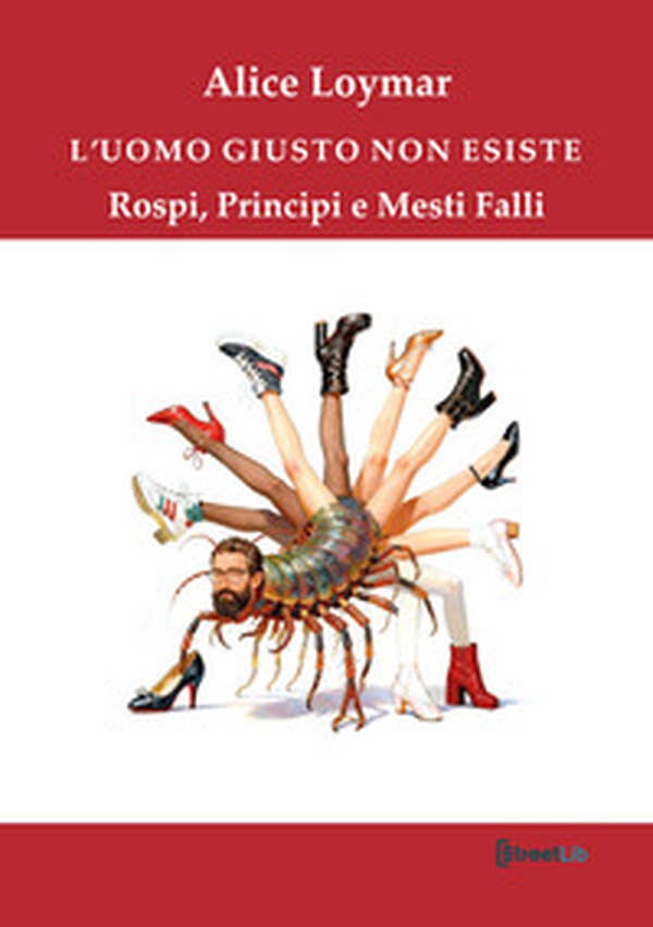 L'uomo giusto non esiste. Rospi, principi e mesti falli - Librerie.coop