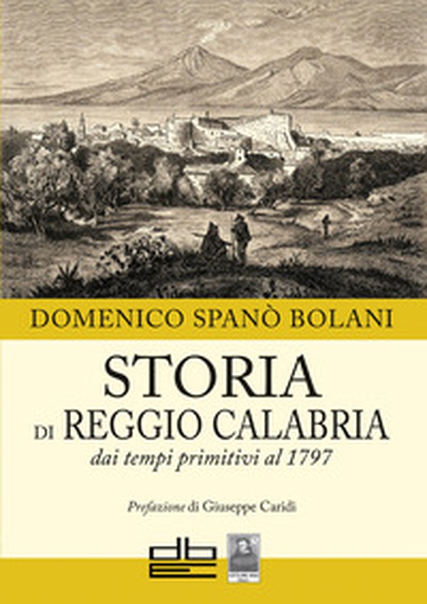 Storia di Reggio Calabria dai tempi primitivi al 1797 - Librerie.coop