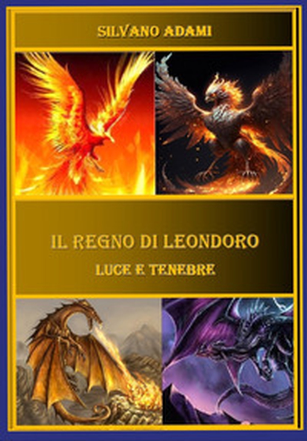 Il regno di Leondoro. Luce e tenebre - Librerie.coop Il regno di Leondoro. Luce e tenebre - Librerie.coop