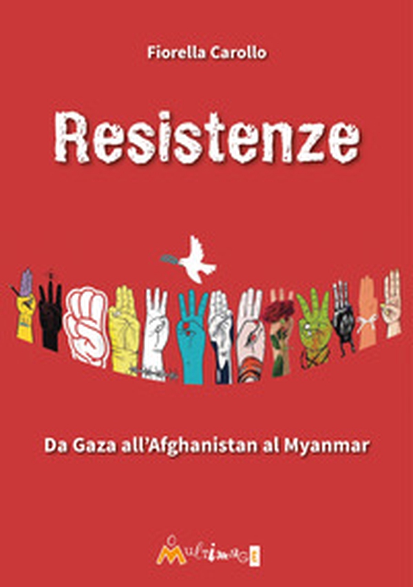Resistenze. Da Gaza all'Afghanistan al Myanmar - Librerie.coop