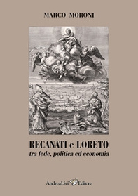 Recanati e Loreto tra fede, politica ed economia - Librerie.coop Recanati e Loreto tra fede, politica ed economia - Librerie.coop