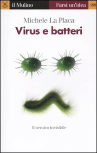 Virus e batteri. Il nemico invisibile - Librerie.coop