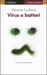 Virus e batteri. Il nemico invisibile - Librerie.coop Virus e batteri. Il nemico invisibile - Librerie.coop