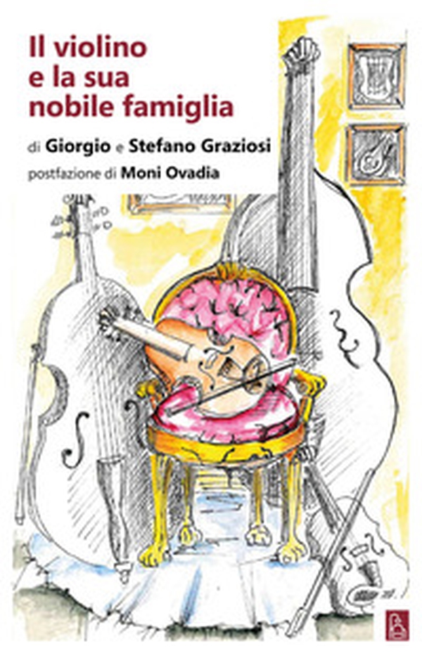 Il violino e la sua nobile famiglia - Librerie.coop Il violino e la sua nobile famiglia - Librerie.coop