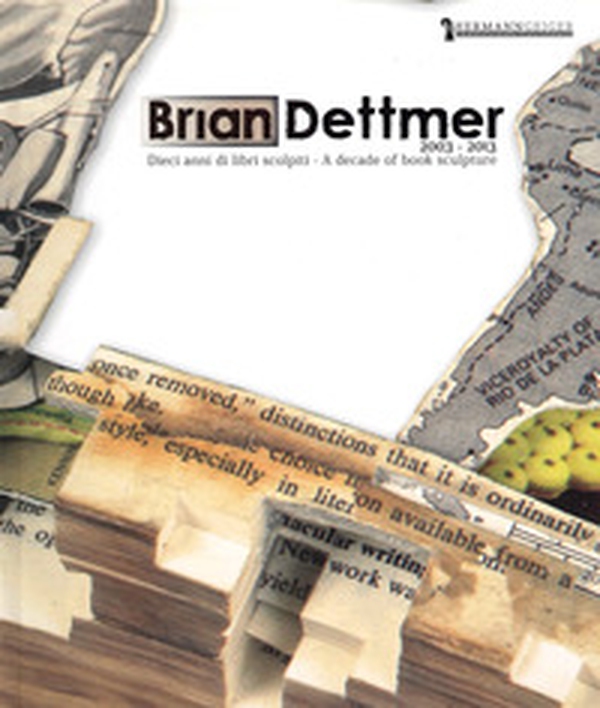 Brian Dettmer 2003-2013. Dieci libri scolpiti - Librerie.coop Brian Dettmer 2003-2013. Dieci libri scolpiti - Librerie.coop