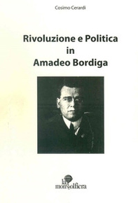 Rivoluzione e politica in Amadeo Bordiga - Librerie.coop