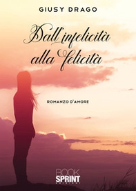Dall'infelicità alla felicità - Librerie.coop