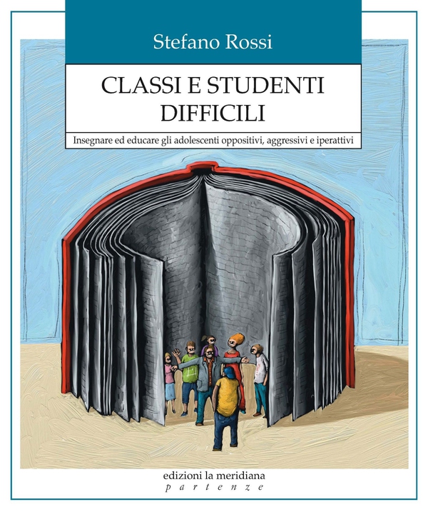 Classi e studenti difficili. Insegnare ed educare gli adolescenti oppositivi, aggressivi e iperattivi - Librerie.coop Classi e studenti difficili. Insegnare ed educare gli adolescenti oppositivi, aggressivi e iperattivi - Librerie.coop