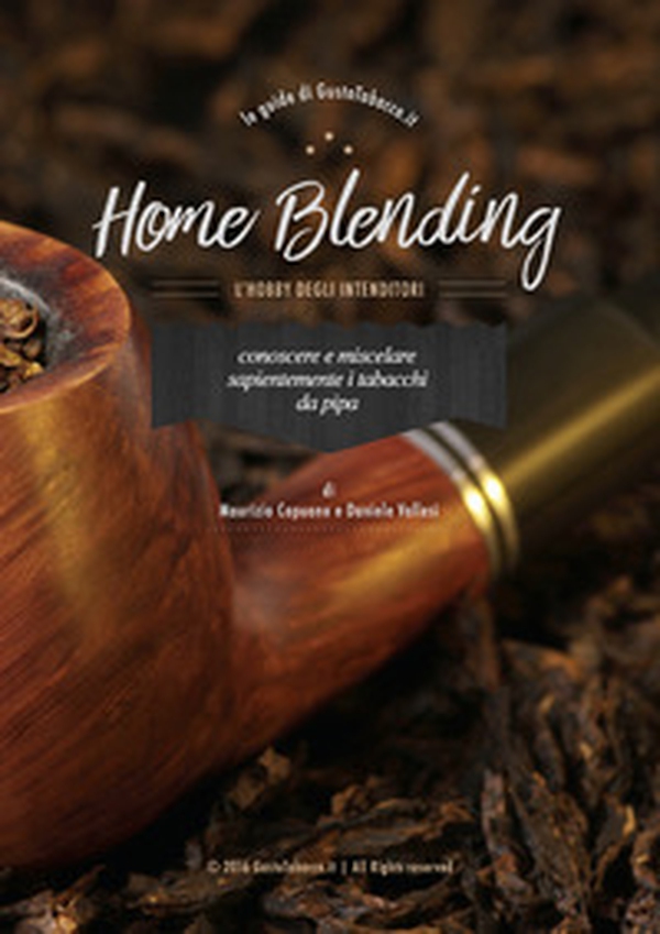 Home blending. L'hobby degli intenditori. Conoscere e miscelare sapientemente i tabacchi da pipa - Librerie.coop Home blending. L'hobby degli intenditori. Conoscere e miscelare sapientemente i tabacchi da pipa - Librerie.coop