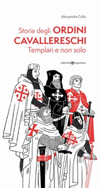 Storia degli ordini cavallereschi. Templari e non solo - Librerie.coop