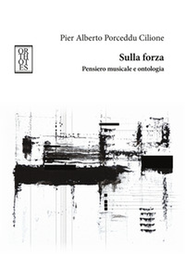 Sulla forza. Pensiero musicale e ontologia - Librerie.coop
