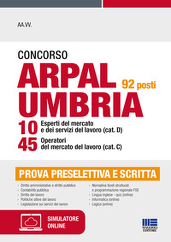 Concorso ARPAL Umbria 92 posti 10 esperti del mercato e dei servizi del lavoro (cat. D) 45 operatori del mercato del lavoro (cat. C) - Librerie.coop Concorso ARPAL Umbria 92 posti 10 esperti del mercato e dei servizi del lavoro (cat. D) 45 operatori del mercato del lavoro (cat. C) - Librerie.coop